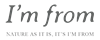 I`m From